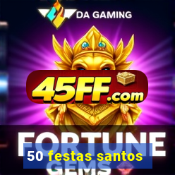 50 festas santos - sp